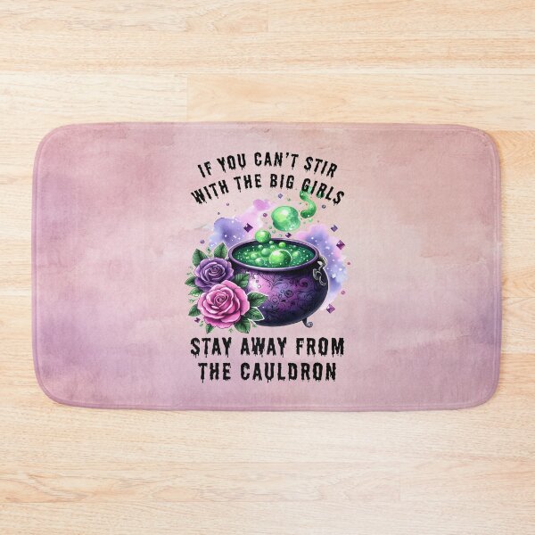 Item preview, If You Can't Stir With The Big Girls, Stay Away From the Cauldron designed and sold by MysticOzzy.