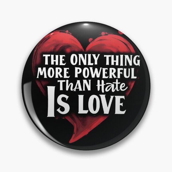 Item preview, the only thing more powerful than hate is love designed and sold by Uglyandcute.