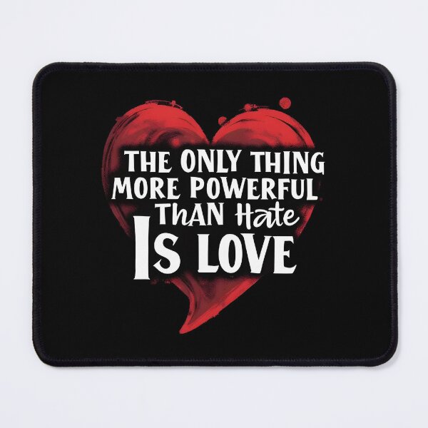 Item preview, the only thing more powerful than hate is love designed and sold by Uglyandcute.