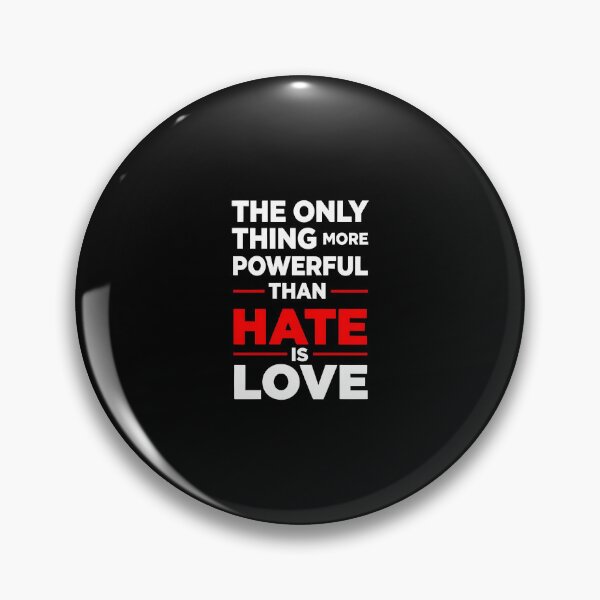 Item preview, the only thing more powerful than hate is love designed and sold by Uglyandcute.
