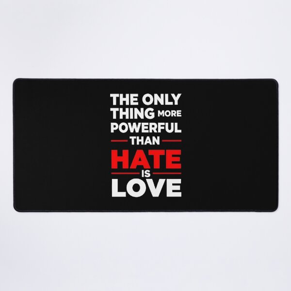 Item preview, the only thing more powerful than hate is love designed and sold by Uglyandcute.
