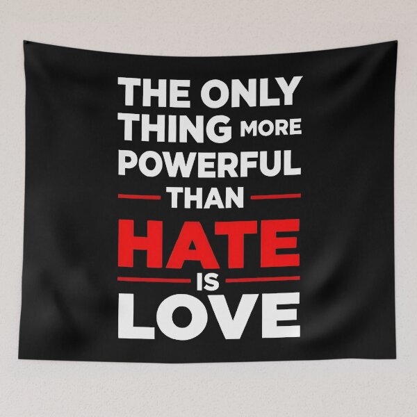 Item preview, the only thing more powerful than hate is love designed and sold by Uglyandcute.