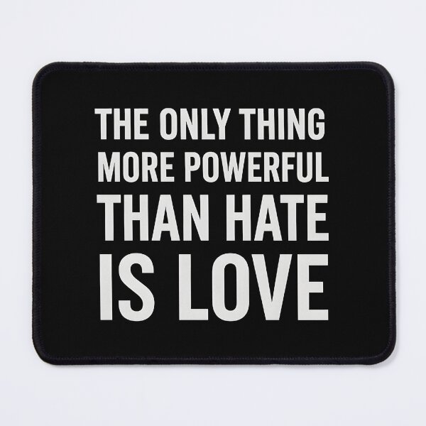 Item preview, the only thing more powerful than hate is love designed and sold by Uglyandcute.