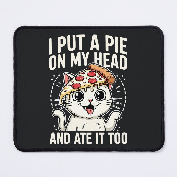 Item preview, I Put A Pie On My Head – Silly Pizza Funny Sarcastic Cat Meme designed and sold by Taans-Creation.