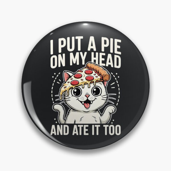 Item preview, I Put A Pie On My Head – Silly Pizza Funny Sarcastic Cat Meme designed and sold by Taans-Creation.