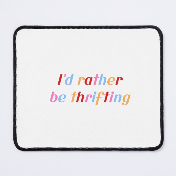 Item preview, I'D RATHER BE THRIFTING designed and sold by thehappyintrovert .