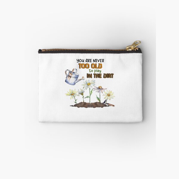 Item preview, You Are Never Too Old To Play In The Dirt designed and sold by TZehrfeldPhotos.