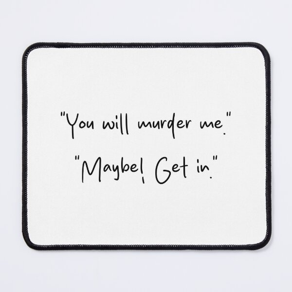 Item preview, "You will murder me." "Maybe! Get in." - Heated Rivalry funny quote, Shane Hollander, Ilya Rozanov, Hollanov designed and sold by RosefinchArt.