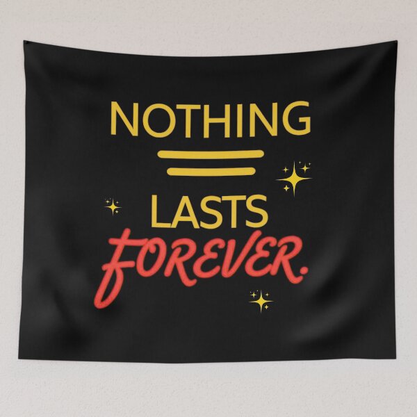 Item preview, Nothing Lasts Forever designed and sold by Stefrait-7.