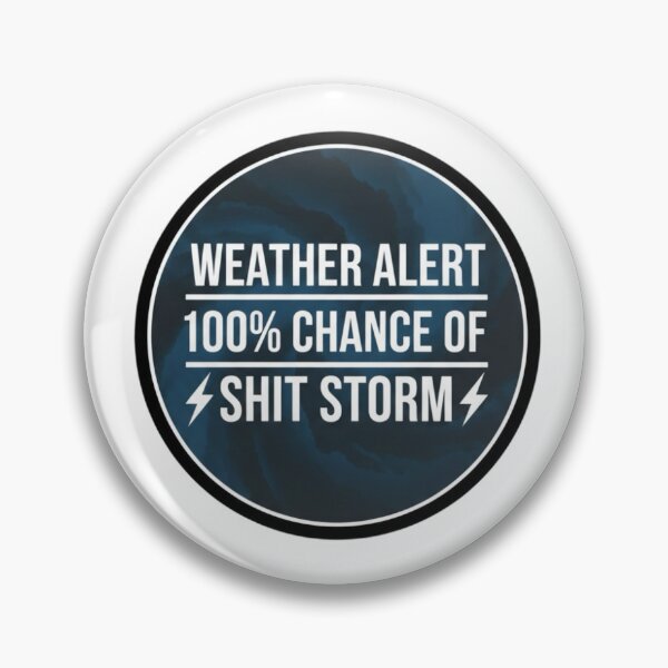 Item preview, Weather alert 100% chance of shit storm  designed and sold by unionpride.