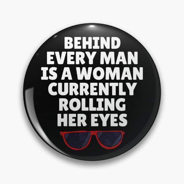 Item preview, Behind Every Man Is a Woman Rolling Her Eyes – Funny Sarcastic Quote Shirt designed and sold by MOKRONOS.