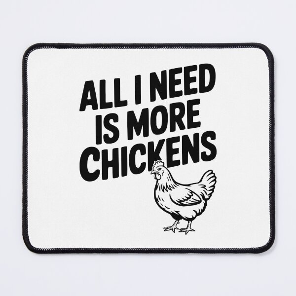 Item preview, All I Need is More Chickens designed and sold by Frank Ring.