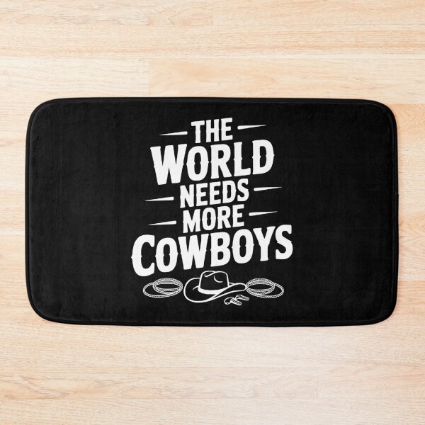 Item preview, The World Needs More Cowboys designed and sold by Frank Ring.