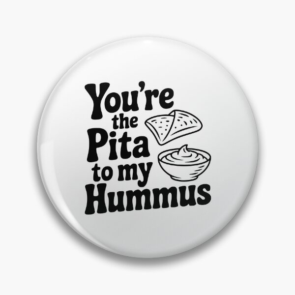 Item preview, You're the Pita to my Hummus designed and sold by Frank Ring.