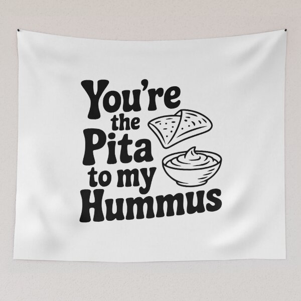 Item preview, You're the Pita to my Hummus designed and sold by Frank Ring.