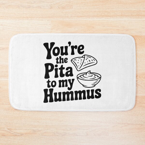 Item preview, You're the Pita to my Hummus designed and sold by Frank Ring.