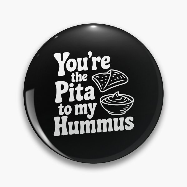 Item preview, You're the Pita to my Hummus designed and sold by Frank Ring.