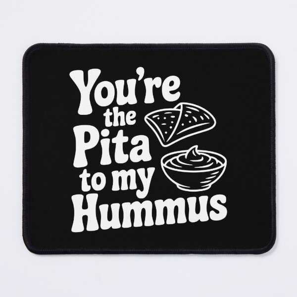 Item preview, You're the Pita to my Hummus designed and sold by Frank Ring.