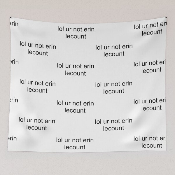 Item preview, lol ur not erin lecount designed and sold by PockyAndPinatas.