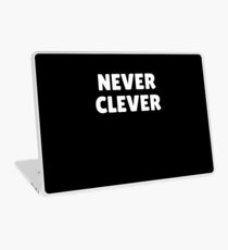 NEVER CLEVER Laptop Skin