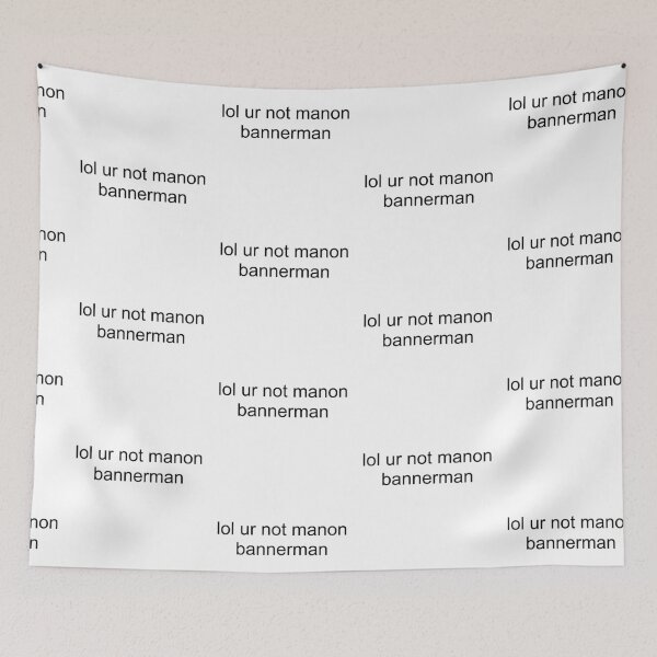 Item preview, lol ur not manon bannerman designed and sold by PockyAndPinatas.