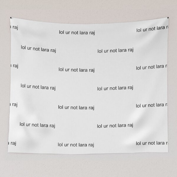 Item preview, lol ur not lara raj designed and sold by PockyAndPinatas.