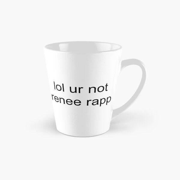 Item preview, lol ur not renee rapp designed and sold by PockyAndPinatas.