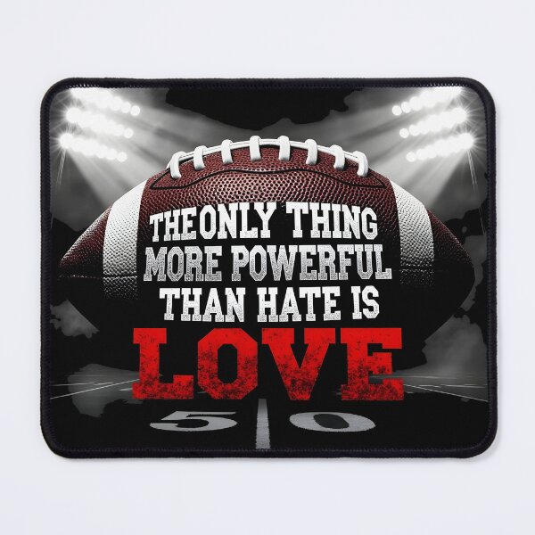 Item preview, The Only Thing More Powerful Than Hate Is Love Football Inspirational Quote Design designed and sold by Uglyandcute.