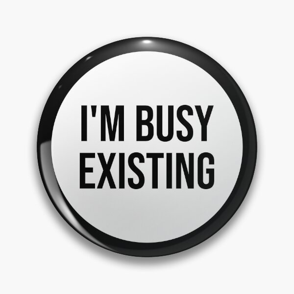 Item preview, I'm busy existing. designed and sold by Magliettelibere.