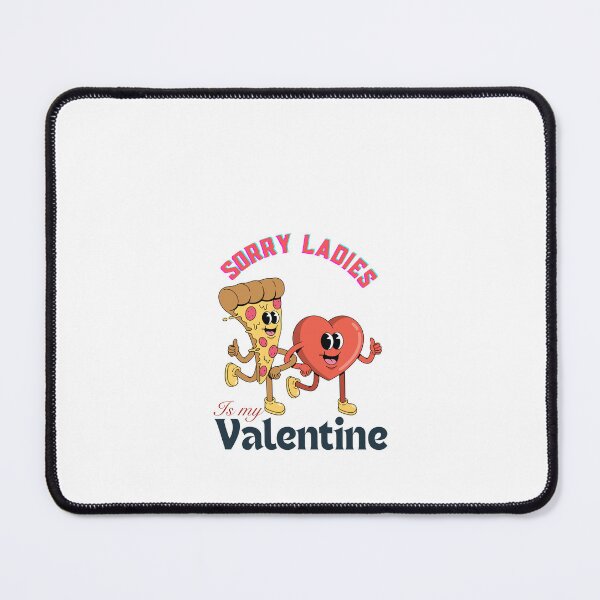 Item preview, Sorry Ladies Pizza Is My Valentine designed and sold by LuveraxArt.