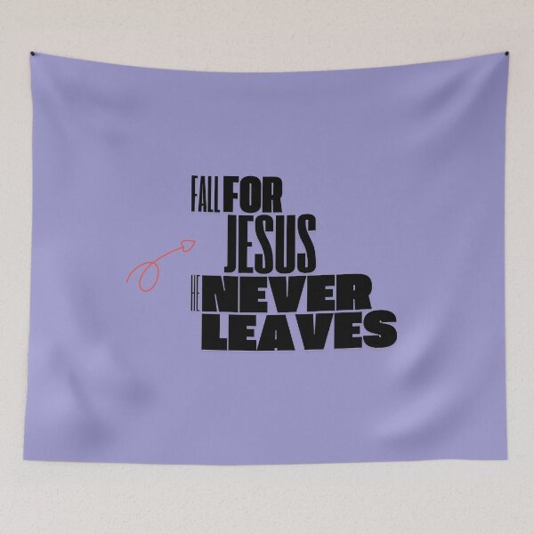 Item preview, Fall for Jesus he never leaves, Gifts for Christians designed and sold by Brittainspires.