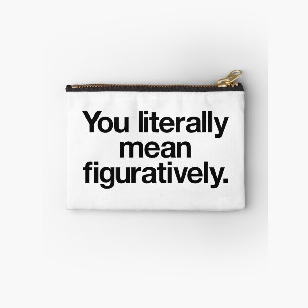Item preview, You literally mean figuratively. designed and sold by The Common Tee.