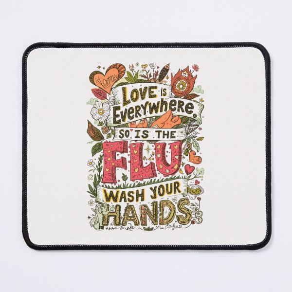 Item preview, Love is Everywhere So is The Flu Wash Your Hands designed and sold by Tom-Apex-Art.
