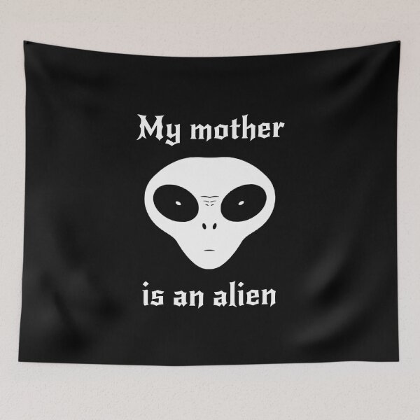 Item preview, My mother is an alien designed and sold by ALL ART .