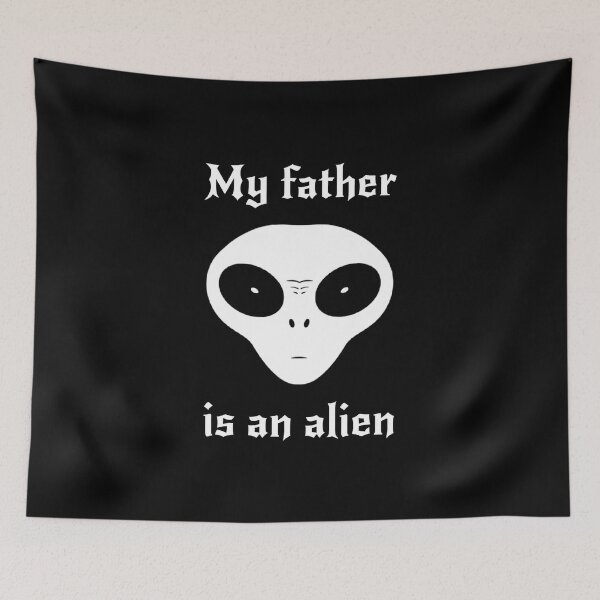Item preview, My father is an alien designed and sold by ALL ART .