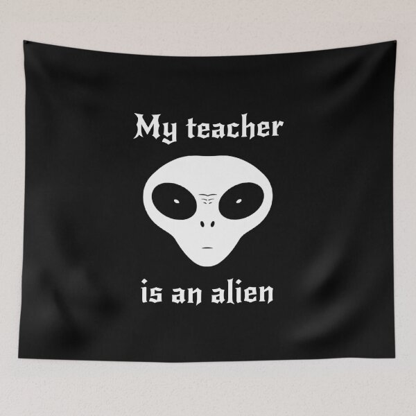 Item preview, My teacher is an alien designed and sold by ALL ART .