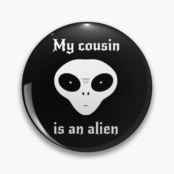Item preview, My cousin is an alien designed and sold by ALL ART .