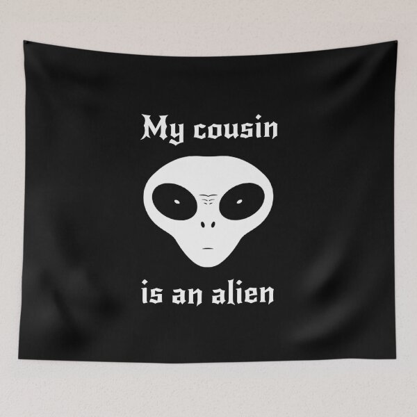 Item preview, My cousin is an alien designed and sold by ALL ART .