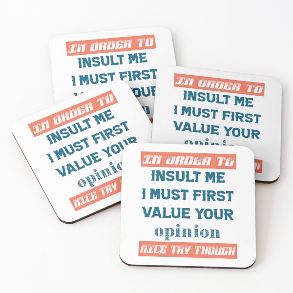 Item preview, In Order To Insult Me I Must First Value Your Opinion Nice Try Though designed and sold by karmastore.
