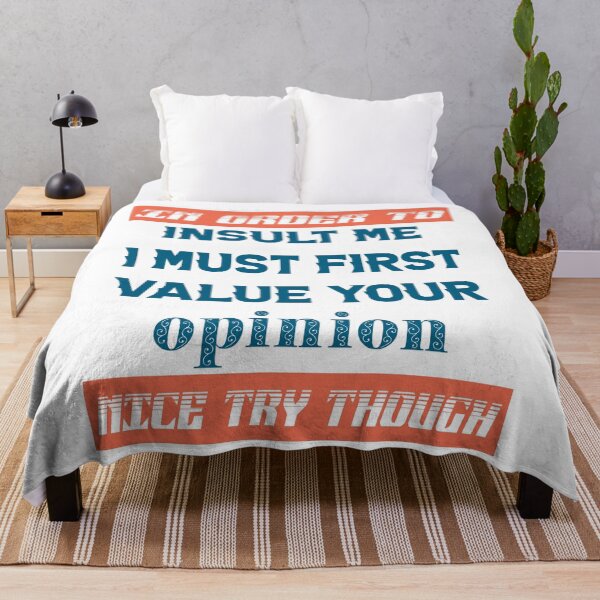 Item preview, In Order To Insult Me I Must First Value Your Opinion Nice Try Though designed and sold by karmastore.