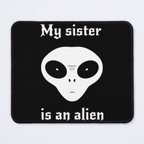 Item preview, My sister is an alien designed and sold by ALL ART .
