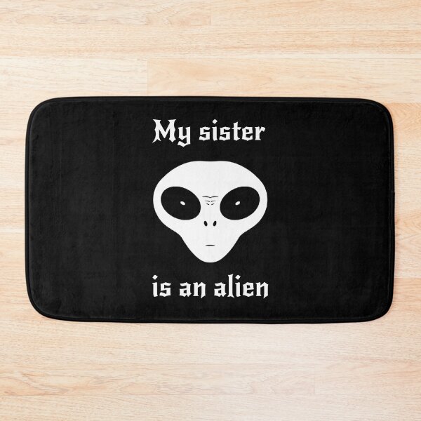 Item preview, My sister is an alien designed and sold by ALL ART .