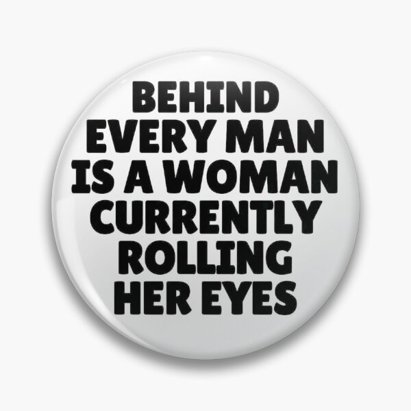 Item preview, Behind Every Man Is a Woman Currently Rolling Her Eyes – Funny Relationship Quote designed and sold by MOKRONOS.