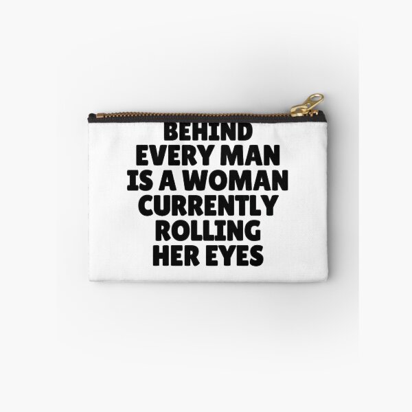 Item preview, Behind Every Man Is a Woman Currently Rolling Her Eyes – Funny Relationship Quote designed and sold by MOKRONOS.