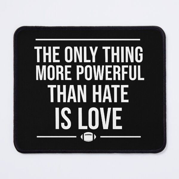 Item preview, The Only Thing More Powerful Than Hate Is Love Minimal Football Quote Design designed and sold by Uglyandcute.
