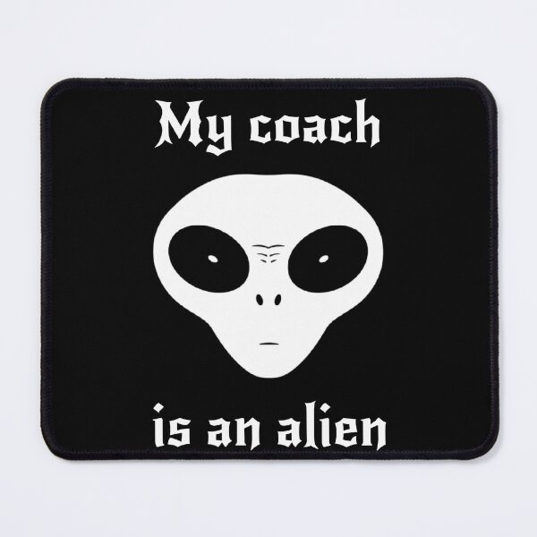 Item preview, My coach is an alien designed and sold by ALL ART .