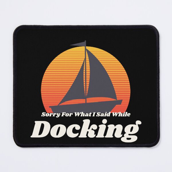 Item preview, Sorry For What I Said While Docking Boating designed and sold by PTMerchco.