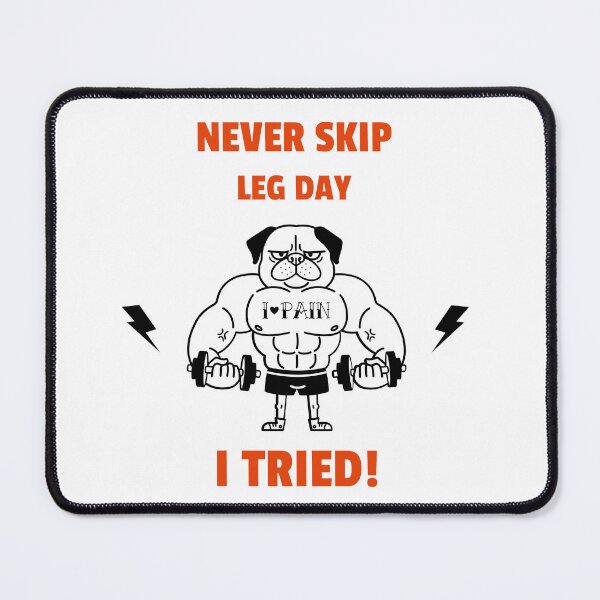 Item preview, Never Skip Leg Day, I Tried! Fitness Gym designed and sold by PTMerchco.