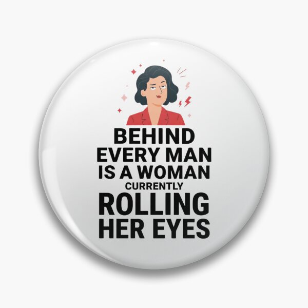 Item preview, Behind Every Man Is a Woman Currently Rolling Her Eyes – Funny Feminist Quote Shirt designed and sold by MOKRONOS.