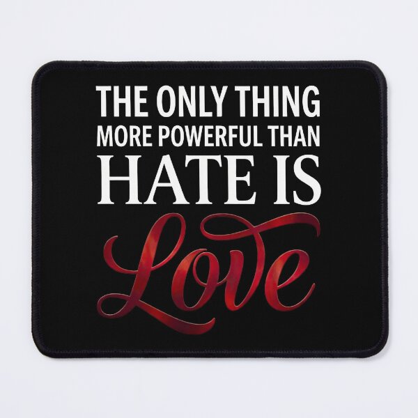 Item preview, The Only Thing More Powerful Than Hate is Love designed and sold by novapixel25100.